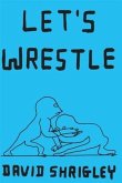 Let's Wrestle (eBook, ePUB)