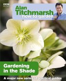 Alan Titchmarsh How to Garden: Gardening in the Shade (eBook, ePUB)
