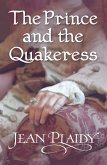 The Prince and the Quakeress (eBook, ePUB) The Prince and the Quakeress (eBook, ePUB)