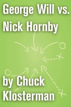 George Will vs. Nick Hornby (eBook, ePUB) - Klosterman, Chuck