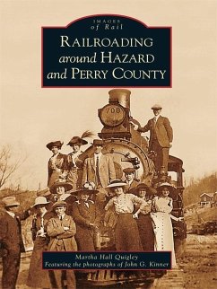 Railroading around Hazard and Perry County (eBook, ePUB) - Quigley, Martha Hall
