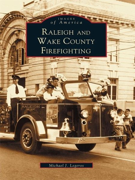 Raleigh and Wake County Firefighting (eBook, ePUB) Raleigh and Wake County Firefighting (eBook, ePUB)