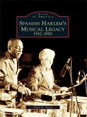Spanish Harlem's Musical Legacy (eBook, ePUB)
