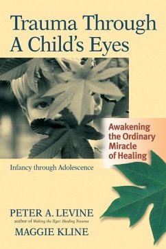 Trauma Through a Child's Eyes (eBook, ePUB) - Levine, Peter A.; Kline, Maggie