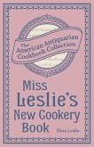 Miss Leslie's New Cookery Book (eBook, ePUB) Miss Leslie's New Cookery Book (eBook, ePUB)