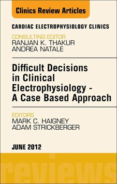 Difficult Decisions in Clinical Electrophysiology - A Case Based Approach, An Issue of Cardiac Electrophysiology Clinics (eBook, ePUB) - Haigney, Mark C.; Strickberger, Adam