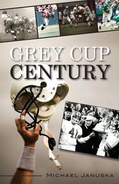 Grey Cup Century (eBook, ePUB) - Januska, Michael