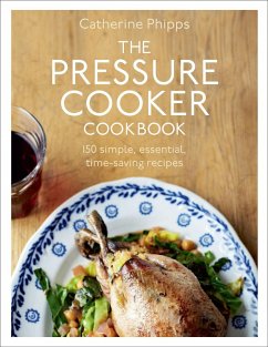 The Pressure Cooker Cookbook (eBook, ePUB) - Phipps, Catherine