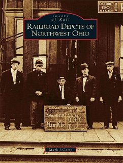 Railroad Depots of Northwest Ohio (eBook, ePUB) - Camp, Mark J.