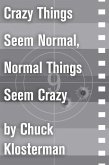 Crazy Things Seem Normal, Normal Things Seem Crazy (eBook, ePUB)