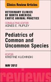 Pediatrics of Common and Uncommon Species, An Issue of Veterinary Clinics: Exotic Animal Practice (eBook, ePUB)