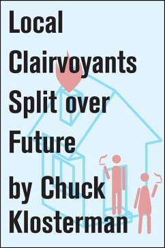 Local Clairvoyants Split Over Future (eBook, ePUB) - Klosterman, Chuck