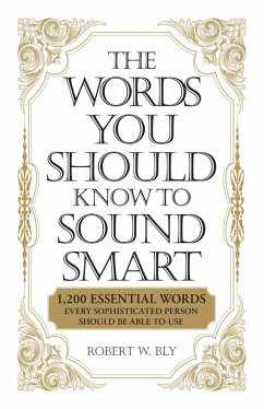 The Words You Should Know to Sound Smart (eBook, ePUB) - Bly, Robert W