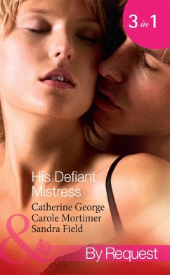 His Defiant Mistress (eBook, ePUB) - George, Catherine; Mortimer, Carole; Field, Sandra