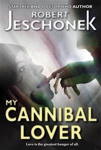 My Cannibal Lover (eBook, ePUB) - Jeschonek, Robert