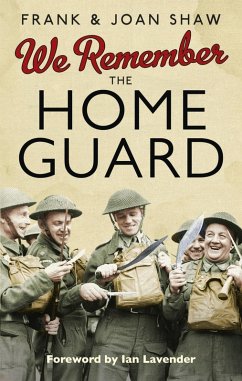 We Remember the Home Guard (eBook, ePUB) - Shaw, Frank; Shaw, Joan