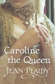 Caroline the Queen (eBook, ePUB) Caroline the Queen (eBook, ePUB)