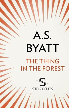 The Thing in the Forest (Storycuts) (eBook, ePUB) - Byatt, A S