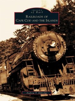 Railroads of Cape Cod and the Islands (eBook, ePUB) - Eldredge, Andrew T.