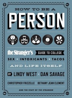 How to Be a Person (eBook, ePUB) - West, Lindy; Savage, Dan; Frizzelle, Christopher; Clement, Bethany Jean; The Staff of The Stranger