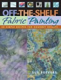 Off The Shelf Fabric Painting (eBook, PDF)