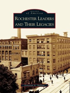 Rochester Leaders and Their Legacies (eBook, ePUB) - Shilling, Donovan A.