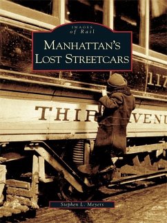 Manhattan's Lost Streetcars (eBook, ePUB) - Meyers, Stephen L.