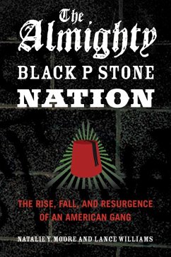 The Almighty Black P Stone Nation : The Rise, Fall, and Resurgence of an American Gang (eBook, ePUB) - Moore, Natalie Y.; Williams, Lance