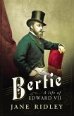 Bertie: A Life of Edward VII (eBook, ePUB)