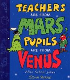 Teachers Are From Mars, Pupils Are From Venus : School Joke Book (eBook, ePUB)