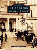R. E. Olds and Industrial Lansing (eBook, ePUB)