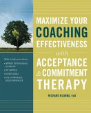 Maximize Your Coaching Effectiveness with Acceptance and Commitment Therapy (eBook, PDF)