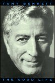 The Good Life: The Autobiography Of Tony Bennett (eBook, ePUB)