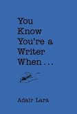 You Know You're a Writer When (eBook, ePUB)