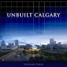 Unbuilt Calgary (eBook, ePUB) - Bild 1