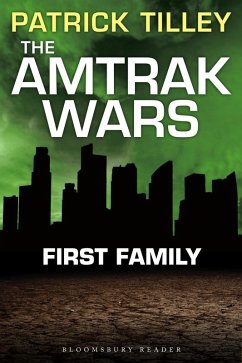 The Amtrak Wars: First Family (eBook, ePUB) - Tilley, Patrick The Amtrak Wars: First Family (eBook, ePUB) - Tilley, Patrick