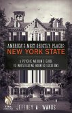 America's Most Ghostly Places: New York State (eBook, ePUB) America's Most Ghostly Places: New York State (eBook, ePUB)