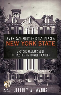 America's Most Ghostly Places: New York State (eBook, ePUB) - Wands, Jeffrey A.