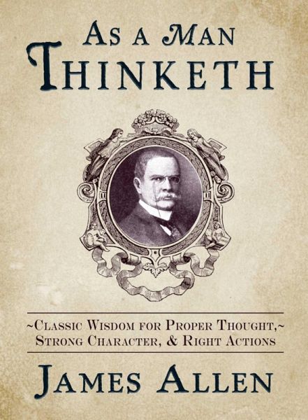 As a Man Thinketh (eBook, ePUB) As a Man Thinketh (eBook, ePUB)