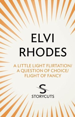 A Little Light Flirtation/A Question of Choice/Flight of Fancy (Storycuts) (eBook, ePUB) - Rhodes, Elvi