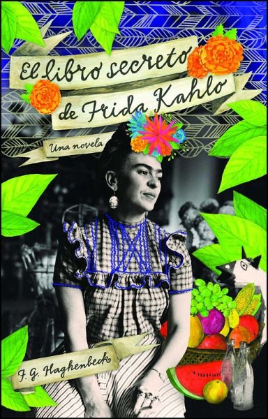 El libro secreto de Frida Kahlo (eBook, ePUB) von F. G. Haghenbeck -  Portofrei bei bücher.de
