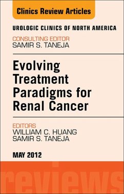 Evolving Treatment Paradigms in Renal Cancer, An Issue of Urologic Clinics (eBook, ePUB) - Huang, William C.; Taneja, Samir S.