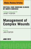 Management of Complex Wounds, An Issue of Critical Care Nursing Clinics (eBook, ePUB) Management of Complex Wounds, An Issue of Critical Care Nursing Clinics (eBook, ePUB)