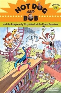 Cover Hot Dog and Bob and the Dangerously Dizzy Attack of the Hypno Hamsters (eBook, ePUB)