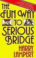 The Fun Way to Serious Bridge (eBook, ePUB) - Lampert, Harry