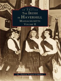 Irish in Haverhill, Massachusetts: Volume II (eBook, ePUB) - O'Malley, Patricia Trainor