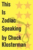 This Is Zodiac Speaking (eBook, ePUB) This Is Zodiac Speaking (eBook, ePUB)