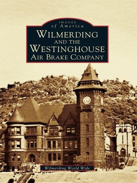 Wilmerding and the Westinghouse Air Brake Company (eBook, ePUB)