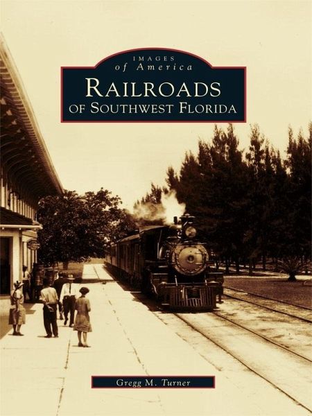 Railroads of Southwest Florida (eBook, ePUB) Railroads of Southwest Florida (eBook, ePUB)