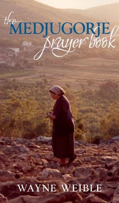 The Medjugorje Prayer Book (eBook, ePUB) - Weible, Wayne
